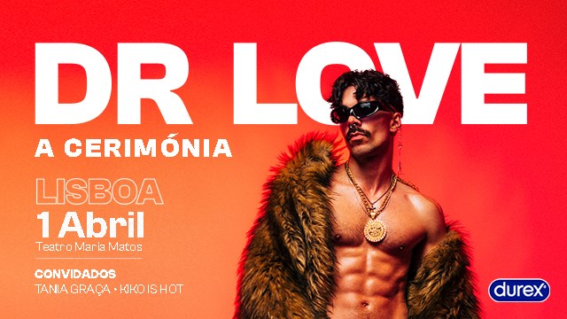 DR. LOVE: A CERIMÓNIA | LISBOA